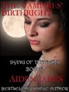 The Vampires' Birthright - Aiden James