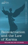 Reincarnation and the Law of Karma - William W. Atkinson