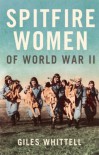 Spitfire Women of World War II - Whittell (G)