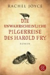 Die unwahrscheinliche Pilgerreise des Harold Fry: Roman - Rachel Joyce