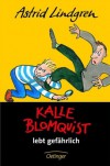 Kalle Blomquist lebt gefährlich - Astrid Lindgren