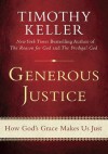 Generous Justice: How God's Grace Makes Us Just - Timothy Keller