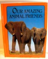 Our amazing animal friends (Books for young explorers) - Gene S. Stuart, Donald J. Crump