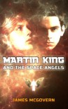 Martin King and the Space Angels - James   McGovern