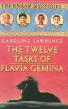 The Twelve Tasks of Flavia Gemina: The Roman Mysteries, Book VI - Caroline Lawrence