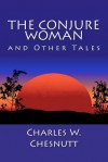 The Conjure Woman And Other Tales - Charles W. Chesnutt