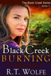 Black Creek Burning - R.T. Wolfe