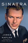 Sinatra: The Chairman - James Kaplan