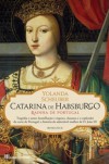 Catarina de Habsburgo - Yolanda Scheuber