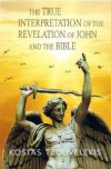 The True Interpretation of the Revelation of John and of the Bible - Kostas Tzouvelekis