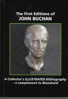 The First Editions of John Buchan: A Collector's Illustrated Bibliography - a complement to Blanchard - Kenneth Hillier