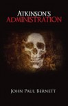 Atkinson's Administration - John Paul Bernett