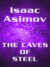 The Caves of Steel  - Isaac Asimov