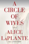 A Circle of Wives - Alice LaPlante