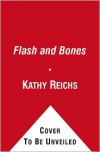 Flash and Bones: A Novel (Audio) - Kathy Reichs