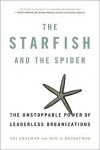 The Starfish and the Spider: The Unstoppable Power of Leaderless Organizations - Ori Brafman, Rod A. Beckstrom