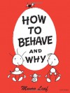 How to Behave and Why - Munro Leaf