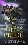 How to Kiss an Undead Bride - Hailey Edwards