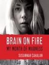 Brain on Fire: My Month of Madness - Susannah Cahalan, Heather Henderson