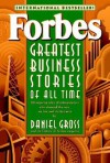 Forbes Greatest Business Stories of All Time - Daniel Gross, Forbes