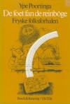 De foet fan de reinbôge: Fryske folksforhalen (Fryske Folksferhalen IV) - Ype Poortinga