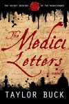 The Medici Letters: The Secret Origins of the Renaissance - Taylor Buck