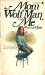 Mom the Wolf Man and Me - Norma Llein