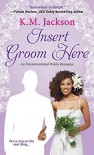 Insert Groom Here - K.M. Jackson