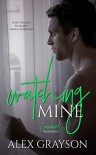 Watching Mine (The Consumed Series Book 3) - Alex Grayson, Hot Tree Editing