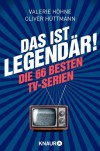 Das ist ... legendär!: Die 66 besten TV-Serien - Valerie Höhne, Oliver Hüttmann