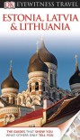 Estonia, Latvia, and Lithuania (EYEWITNESS TRAVEL GUIDE) - Jonathan Bousfield;John Oates;Howard Jarvis;Tim Ochser