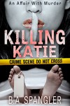 Killing Katie (An Affair With Murder) (Volume 1) - K.B. Spangler