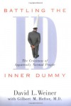 Battling the Inner Dummy: The Craziness of Apparently Normal People - David L. Weiner