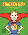 Chicken Boy: The Amazing Adventures of a Super Hero with Autism - Gregory G. Allen, Dennis Culver