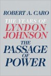 The Passage of Power: The Years of Lyndon Johnson, Volume 4 - 