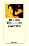 Eidechse - Banana Yoshimoto, Banana Yoshimoto