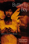 Butterfly Boy: Memories of a Chicano Mariposa (Writing in Latinidad) - Rigoberto Gonzalez