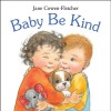 Baby Be Kind - Jane Cowen-Fletcher