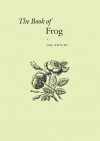 The Book of Frog - Jan Zwicky