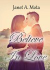 Believe In Love - Janet A. Mota