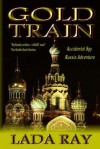 Gold Train: (Accidental Spy Russia Adventure) - Lada Ray