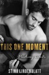 This One Moment (Pushing Limits #1) - Stina Lindenblatt