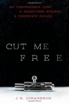 By J. R. Johansson Cut Me Free [Hardcover] - J. R. Johansson