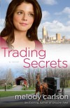 Trading Secrets: A Novel - Melody Carlson