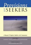 Provisions for the Seekers: A Manual of Prophetic Hadiths with Commentary - Muhammad 'Ashiq Ilahi