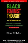 Black Feminist Thought: Knowledge, Consciousness, and the Politics of Empowerment - Patricia Hill Collins