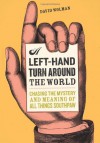 A Left Hand Turn Around the World: Chasing the Mystery and Meaning of All Things Southpaw - David Wolman