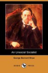 An Unsocial Socialist (Dodo Press) - George Bernard Shaw