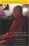 The Wisdom of Forgiveness: Intimate Journeys and Conversations - Dalai Lama;Chan Victor