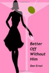 Better Off Without Him - Dee Ernst